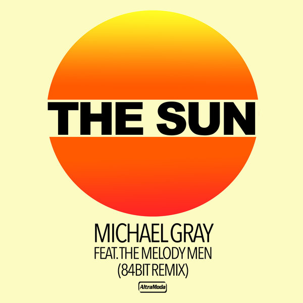 Michael Gray, The Melody Men - The Sun - 84Bit Remix [AMM603]